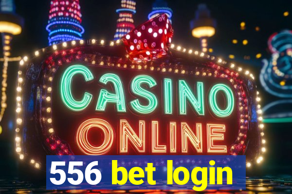 556 bet login